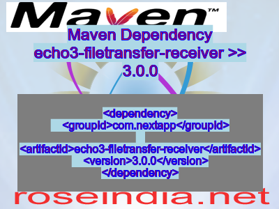 Maven dependency of echo3-filetransfer-receiver version 3.0.0