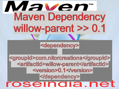 Maven dependency of willow-parent version 0.1