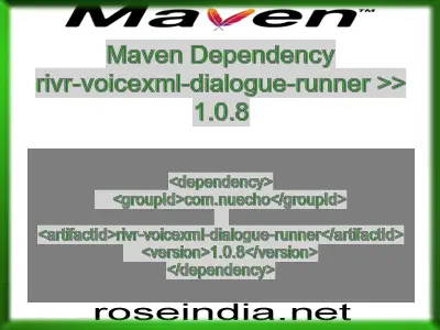 Maven dependency of rivr-voicexml-dialogue-runner version 1.0.8