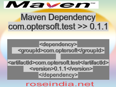Maven dependency of com.optersoft.test version 0.1.1