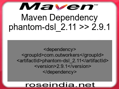 Maven dependency of phantom-dsl_2.11 version 2.9.1