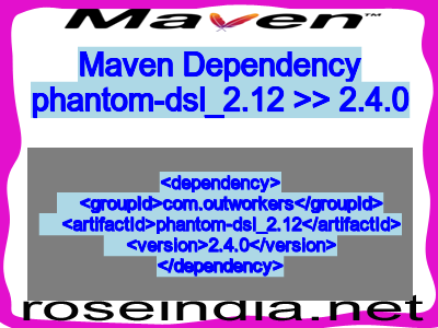 Maven dependency of phantom-dsl_2.12 version 2.4.0