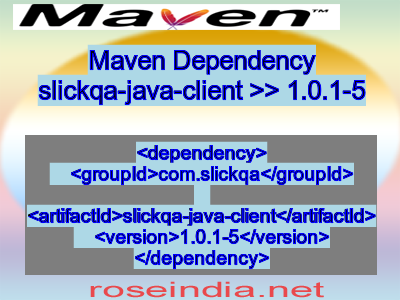 Maven dependency of slickqa-java-client version 1.0.1-5