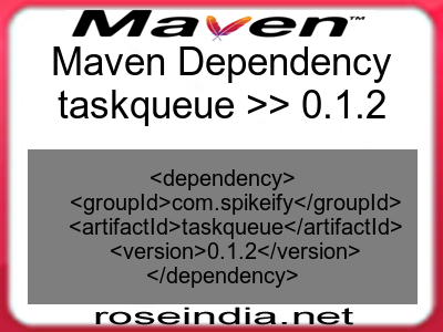 Maven dependency of taskqueue version 0.1.2