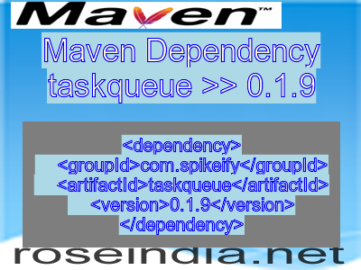 Maven dependency of taskqueue version 0.1.9