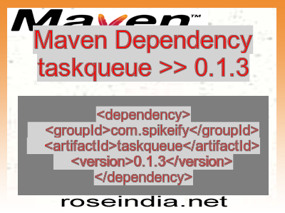 Maven dependency of taskqueue version 0.1.3