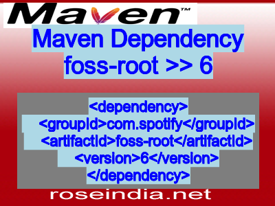 Maven dependency of foss-root version 6