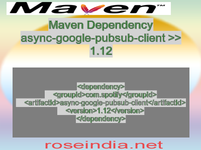 Maven dependency of async-google-pubsub-client version 1.12