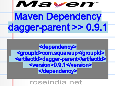 Maven dependency of dagger-parent version 0.9.1