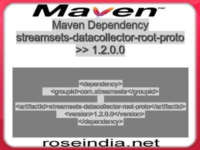Maven dependency of streamsets-datacollector-root-proto version 1.2.0.0