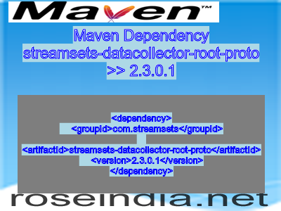Maven dependency of streamsets-datacollector-root-proto version 2.3.0.1