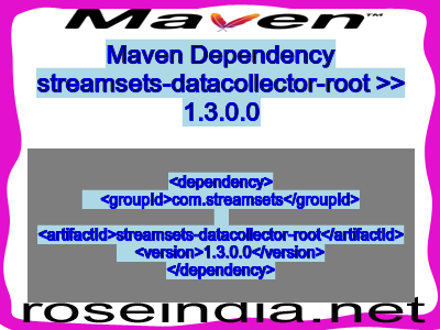 Maven dependency of streamsets-datacollector-root version 1.3.0.0