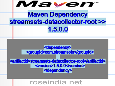 Maven dependency of streamsets-datacollector-root version 1.5.0.0