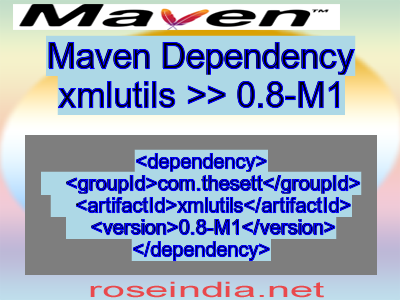 Maven dependency of xmlutils version 0.8-M1