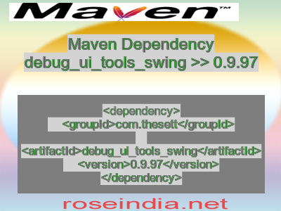 Maven dependency of debug_ui_tools_swing version 0.9.97