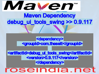 Maven dependency of debug_ui_tools_swing version 0.9.117