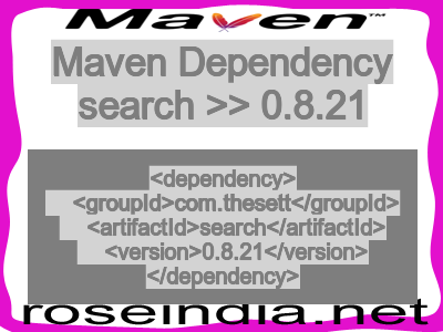 Maven dependency of search version 0.8.21