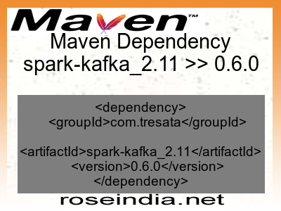 Maven dependency of spark-kafka_2.11 version 0.6.0