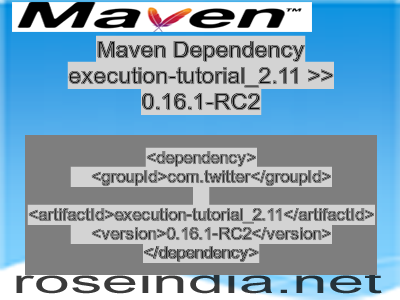 Maven dependency of execution-tutorial_2.11 version 0.16.1-RC2
