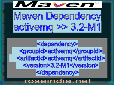 Maven dependency of activemq version 3.2-M1
