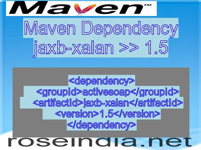 Maven dependency of jaxb-xalan version 1.5