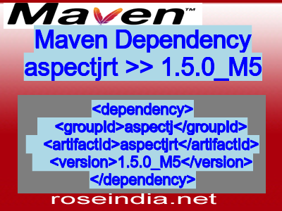 Maven dependency of aspectjrt version 1.5.0_M5