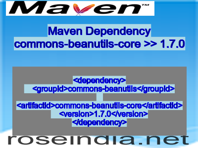 Maven dependency of commons-beanutils-core version 1.7.0