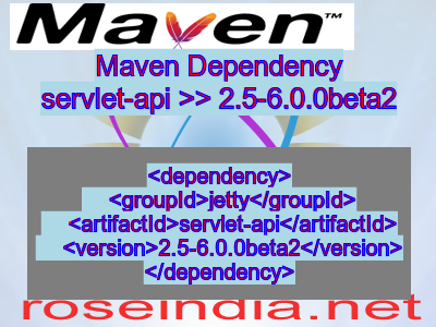 Maven dependency of servlet-api version 2.5-6.0.0beta2