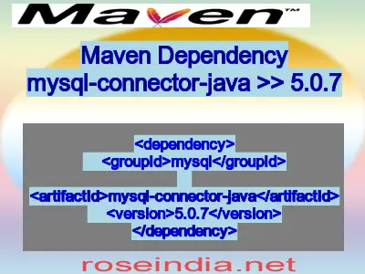 Maven dependency of mysql-connector-java version 5.0.7
