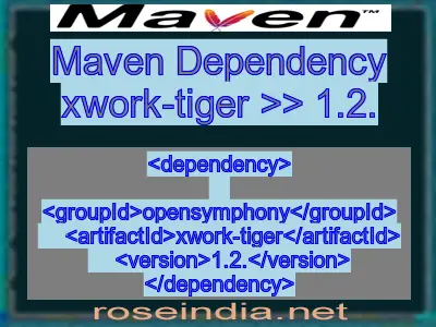 Maven dependency of xwork-tiger version 1.2.
