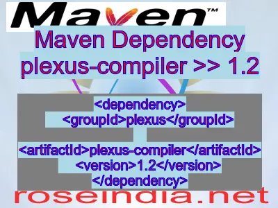 Maven dependency of plexus-compiler version 1.2