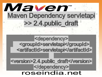 Maven dependency of servletapi version 2.4.public_draft