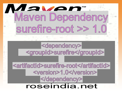 Maven dependency of surefire-root version 1.0
