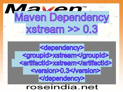 Maven dependency of xstream version 0.3