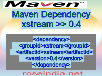 Maven dependency of xstream version 0.4