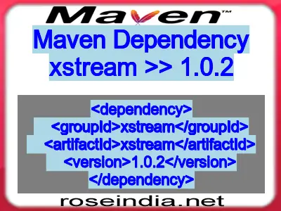 Maven dependency of xstream version 1.0.2