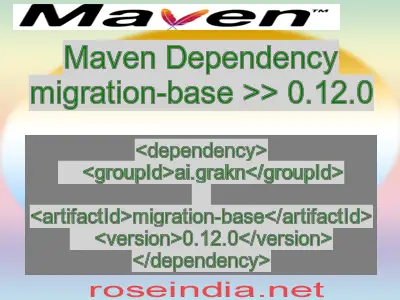 Maven dependency of migration-base version 0.12.0