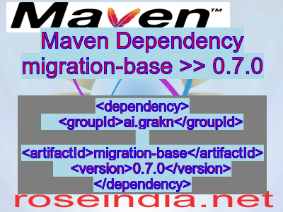 Maven dependency of migration-base version 0.7.0