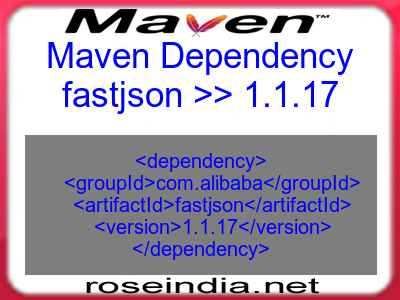 Maven dependency of fastjson version 1.1.17