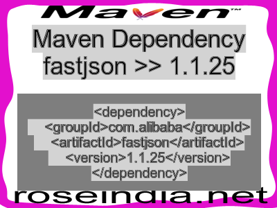 Maven dependency of fastjson version 1.1.25
