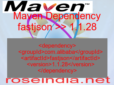 Maven dependency of fastjson version 1.1.28