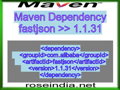 Maven dependency of fastjson version 1.1.31