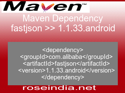 Maven dependency of fastjson version 1.1.33.android