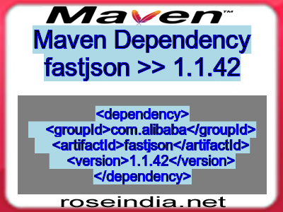 Maven dependency of fastjson version 1.1.42