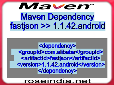 Maven dependency of fastjson version 1.1.42.android