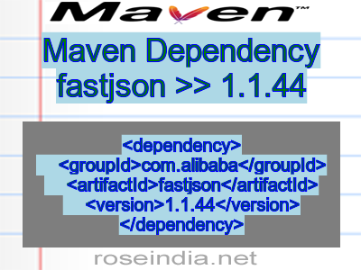 Maven dependency of fastjson version 1.1.44
