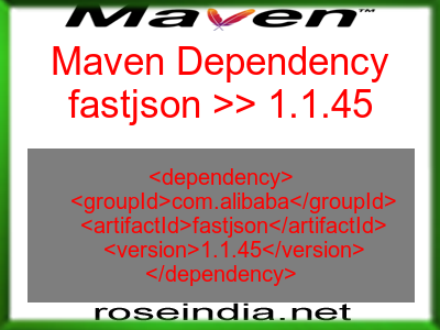 Maven dependency of fastjson version 1.1.45