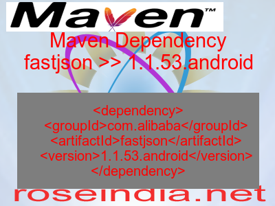 Maven dependency of fastjson version 1.1.53.android