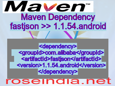 Maven dependency of fastjson version 1.1.54.android