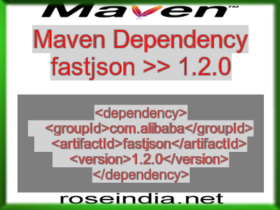 Maven dependency of fastjson version 1.2.0